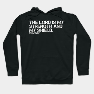 THE LORD IS MY STRENGTH AND MY SHIELD Hoodie